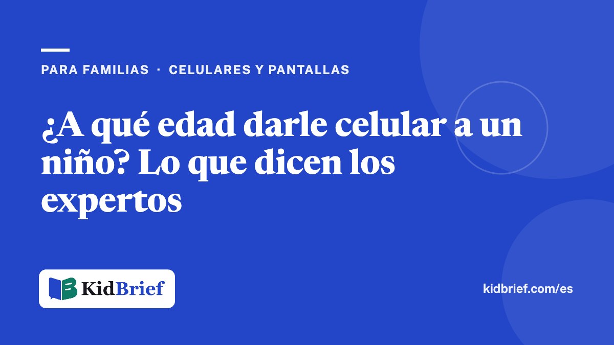 ¿A qué edad darle celular a un niño? Lo que dicen los expertos