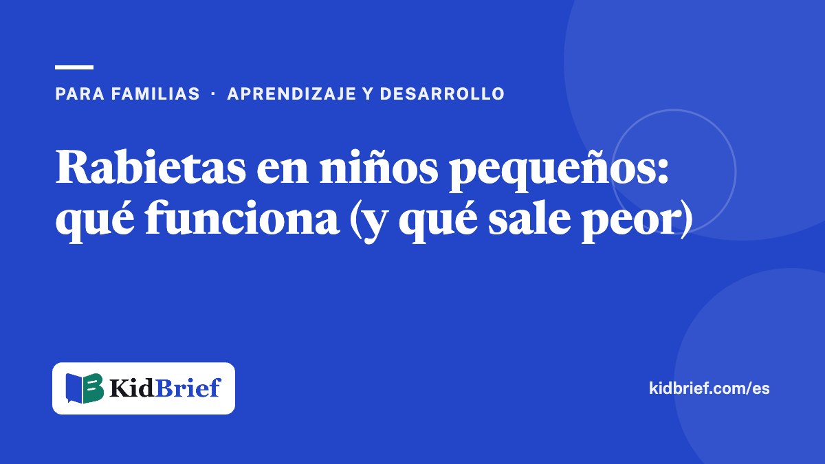 Rabietas en niños pequeños: qué funciona (y qué sale peor)