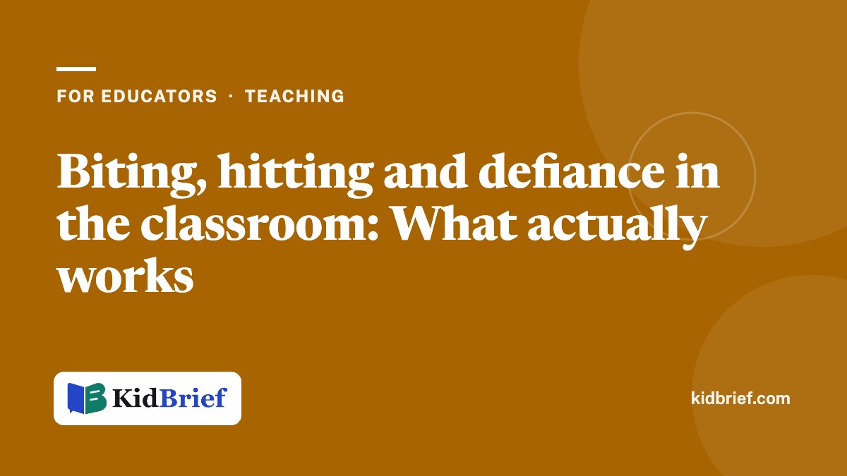 Biting, hitting and defiance in the classroom: What actually works