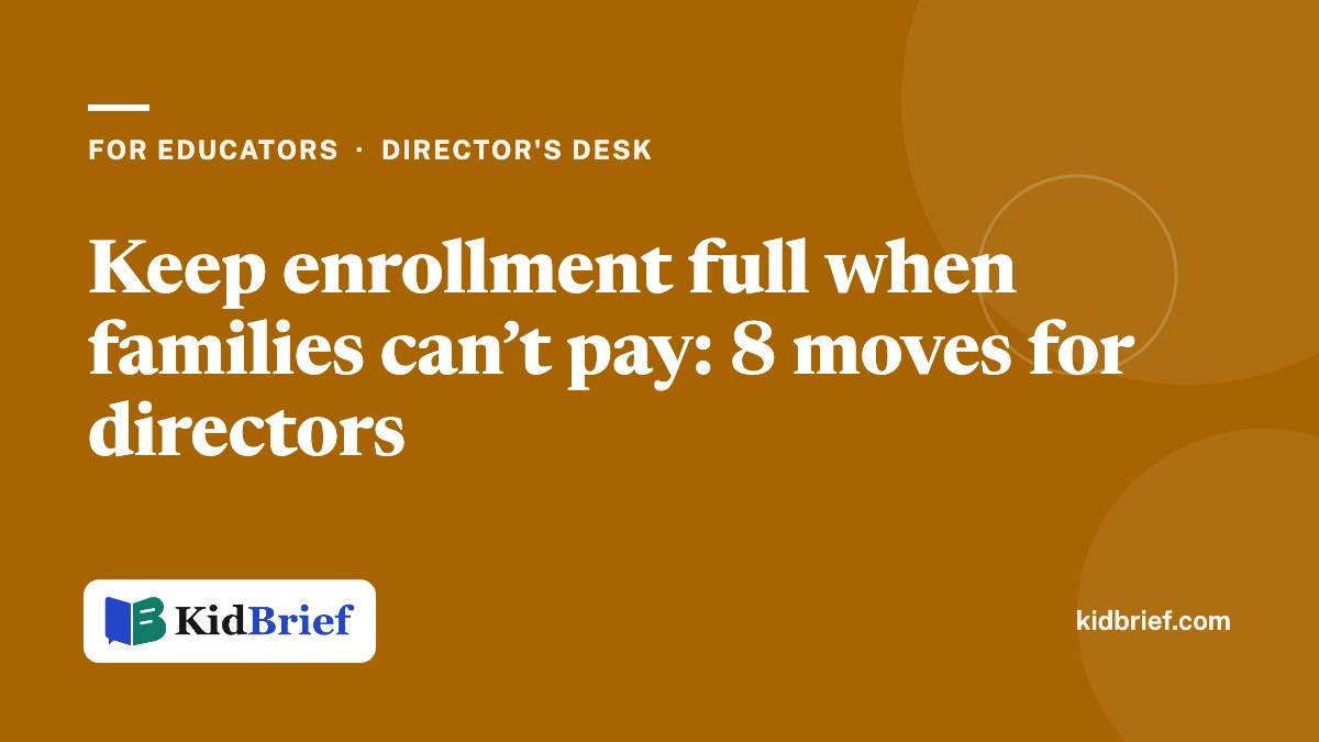 Keep enrollment full when families can’t pay: 8 moves for directors