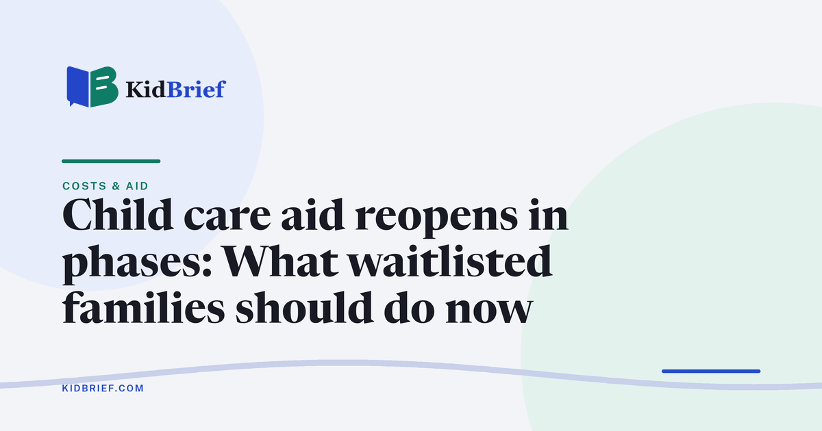 Child care aid reopens in phases: What waitlisted families should do now