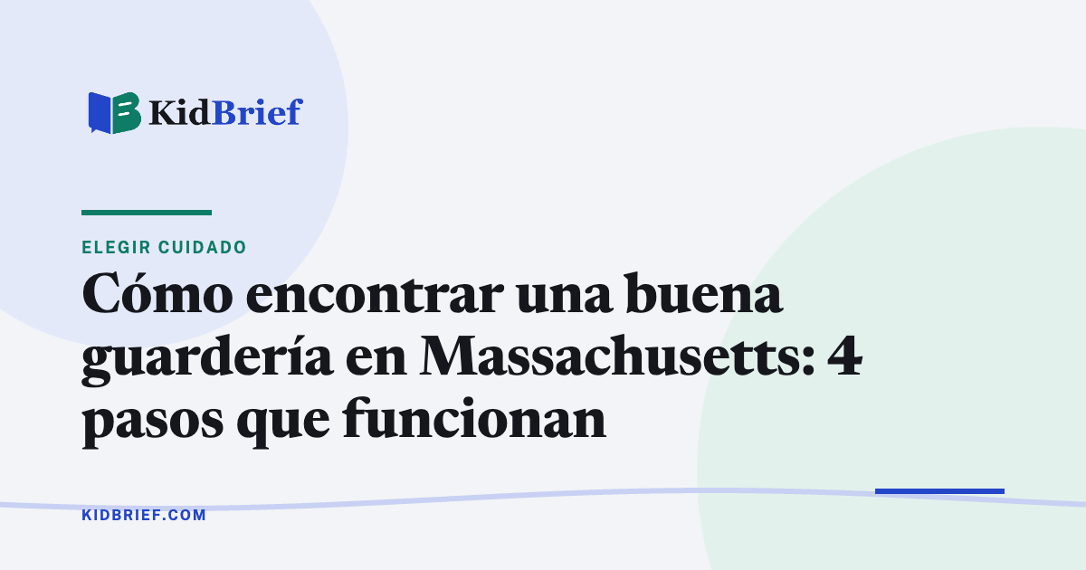 Cómo encontrar una buena guardería en Massachusetts: 4 pasos que funcionan
