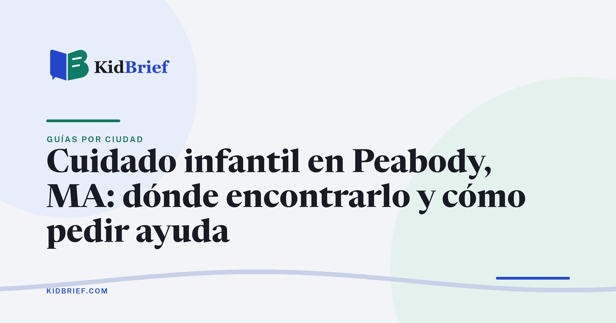 Cuidado infantil en Peabody, MA: cómo encontrarlo, pedir ayuda para pagar y solicitar Head Start