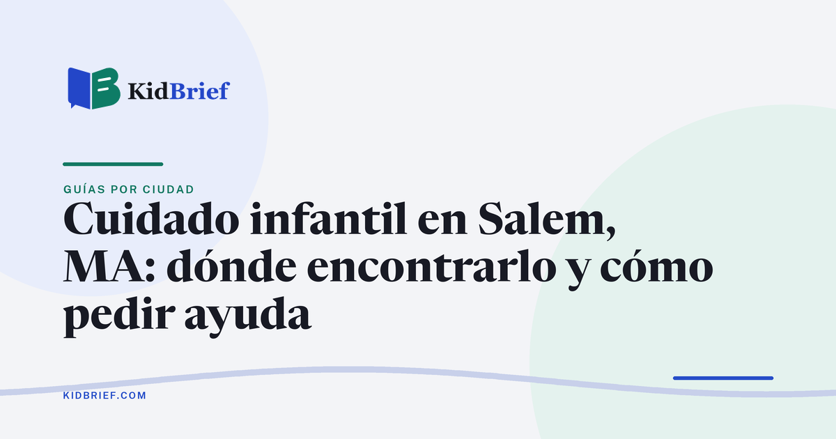 Cuidado infantil en Salem, MA: cómo encontrarlo, pedir ayuda para pagar y solicitar Head Start