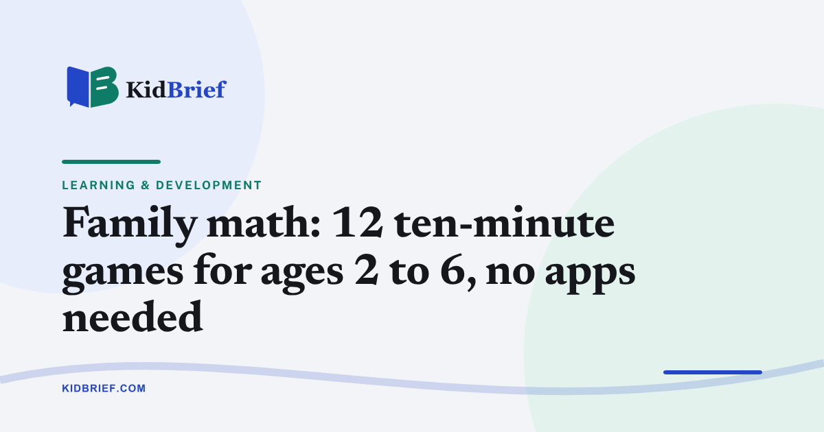 Family math: 12 ten-minute games for ages 2 to 6, no apps needed