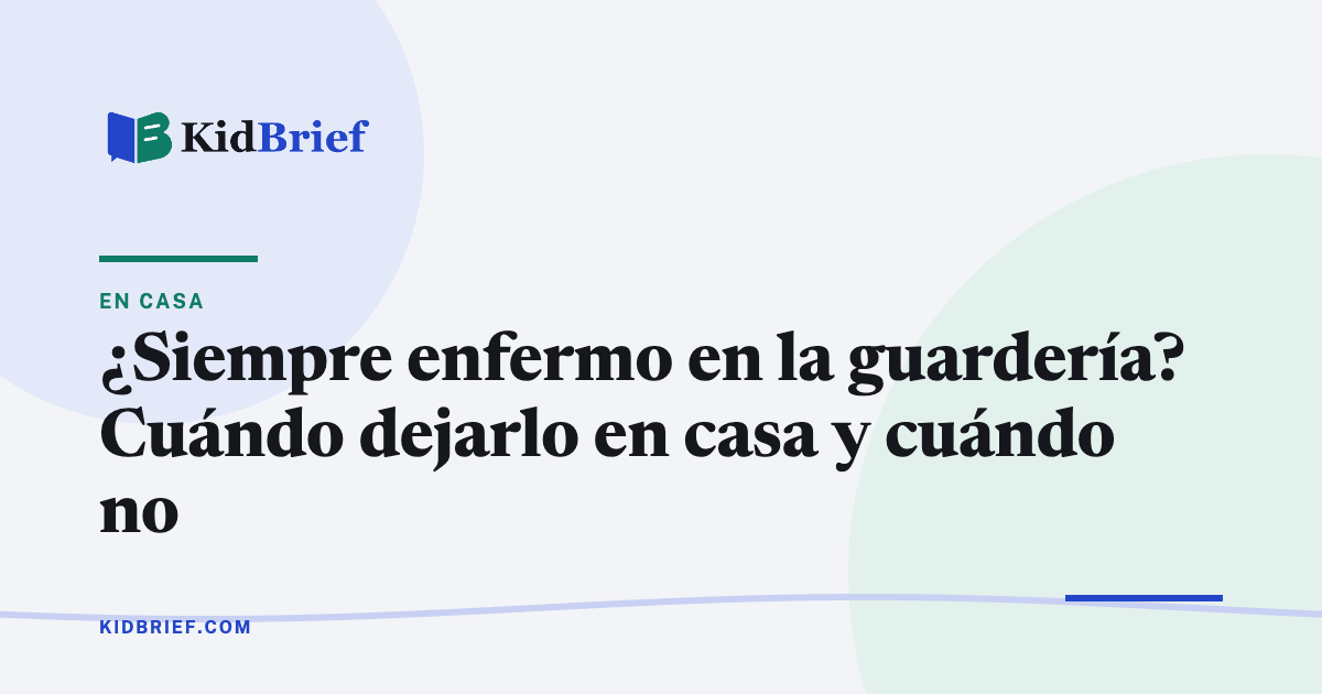 ¿Siempre enfermo en la guardería? Cuándo dejarlo en casa y cuándo no