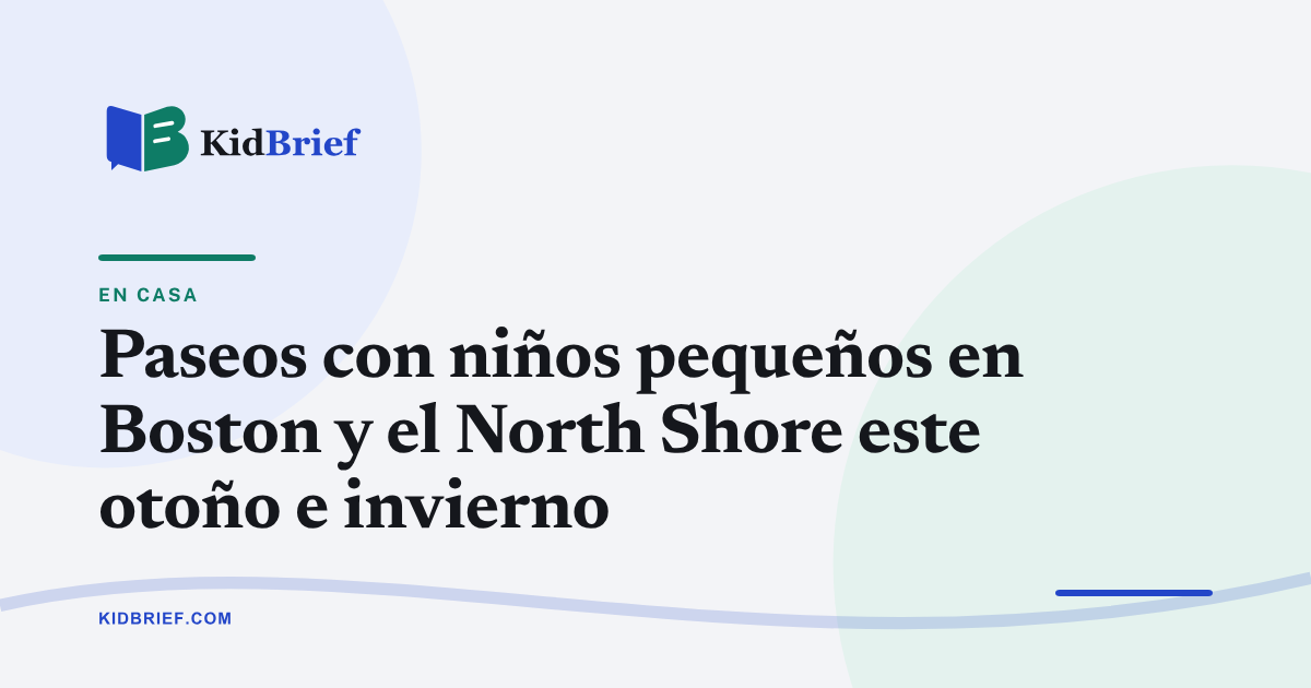 Paseos con niños pequeños en Boston y el North Shore este otoño e invierno