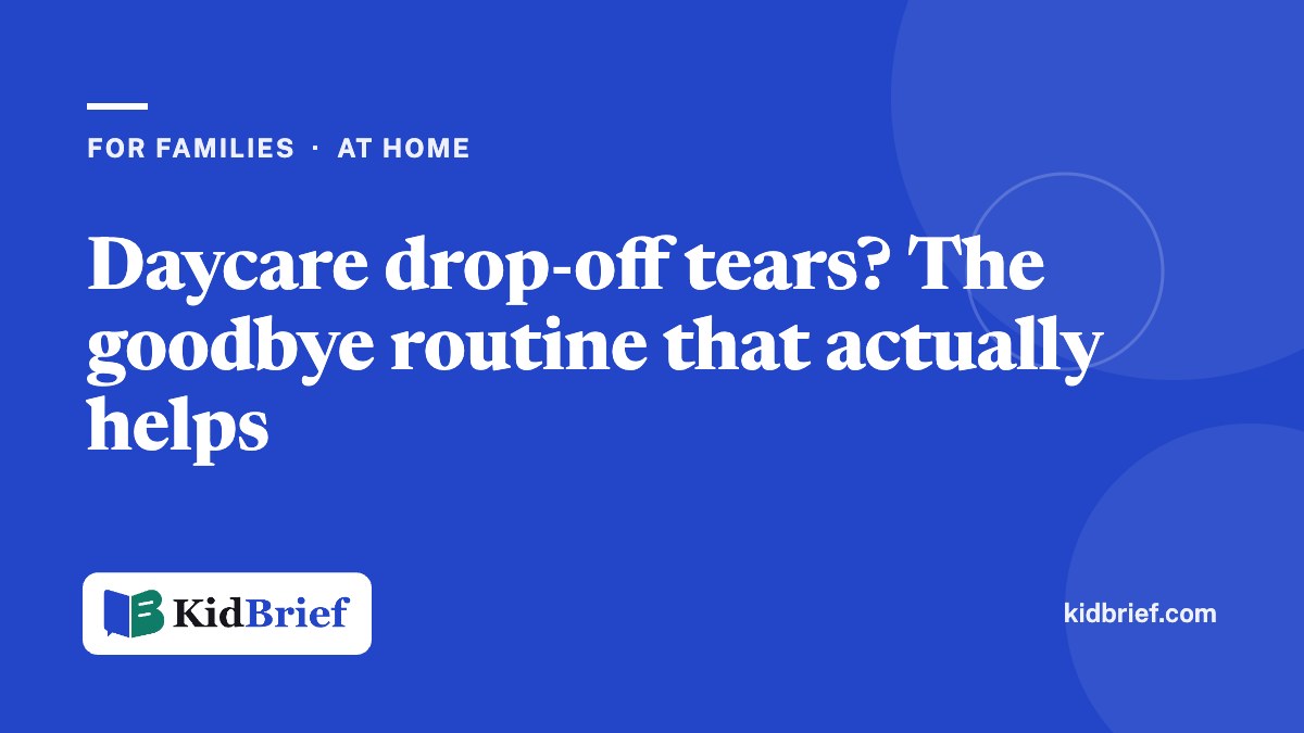 Daycare drop-off tears? The goodbye routine that actually helps
